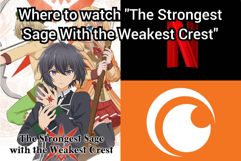 Where can I watch “The Strongest Sage With the Weakest Crest”