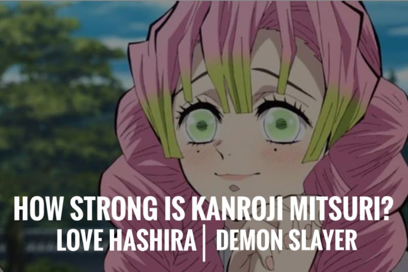 How strong is Kanroji Mitsuri Demon Slayer