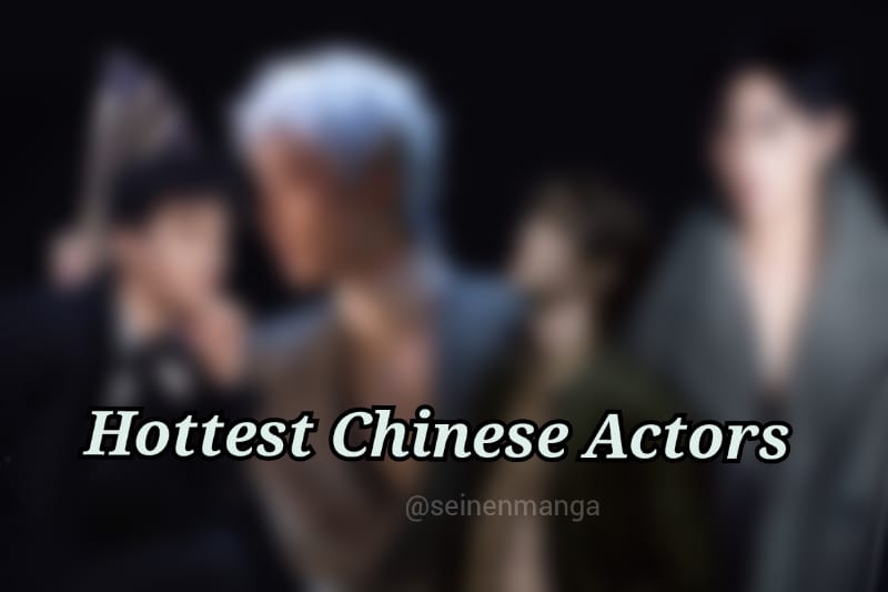 Hottest Chinese Actors (Most Handsome)